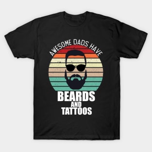 awesome dads have tattoos and beards T-Shirt